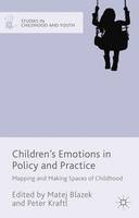 Matej Blazek - Children´s Emotions in Policy and Practice: Mapping and Making Spaces of Childhood - 9781137415592 - V9781137415592