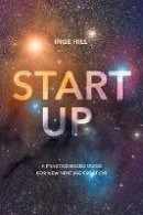 Hill, Inge - Start-Up: A practice based guide for new venture creation - 9781137425836 - V9781137425836