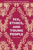M. Carmody - Sex, Ethics, and Young People - 9781137429117 - V9781137429117