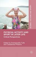 Emmanuelle Tulle (Ed.) - Physical Activity and Sport in Later Life: Critical Perspectives - 9781137429315 - V9781137429315