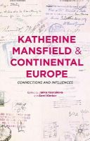 Kimber, Gerri, Kascakova, Janka - Katherine Mansfield and Continental Europe: Connections and Influences - 9781137429964 - V9781137429964