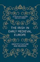 . Ed(S): Flechner, Dr. Roy; Meeder, Sven - The Irish in Early Medieval Europe. Identity, Culture and Religion.  - 9781137430601 - V9781137430601