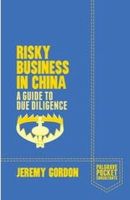 J. Gordon - Risky Business in China: A Guide to Due Diligence - 9781137433213 - V9781137433213