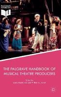 Laura Macdonald (Ed.) - The Palgrave Handbook of Musical Theatre Producers - 9781137440297 - V9781137440297