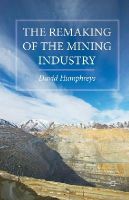 D. Humphreys - The Remaking of the Mining Industry - 9781137442000 - V9781137442000