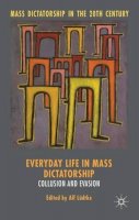Alf L Dtke - Everyday Life in Mass Dictatorship: Collusion and Evasion - 9781137442765 - V9781137442765