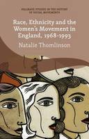 Natalie Thomlinson - Race, Ethnicity and the Women´s Movement in England, 1968-1993 - 9781137442796 - V9781137442796