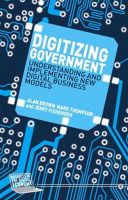 A. Brown - Digitizing Government: Understanding and Implementing New Digital Business Models - 9781137443625 - V9781137443625