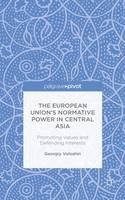 G. Voloshin - The European Union’s Normative Power in Central Asia: Promoting Values and Defending Interests - 9781137443939 - V9781137443939