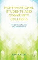 John S. Levin - Nontraditional Students and Community Colleges: The Conflict of Justice and Neoliberalism - 9781137445322 - V9781137445322