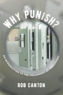 Rob Canton - Why Punish?: An Introduction to the Philosophy of Punishment - 9781137449030 - V9781137449030