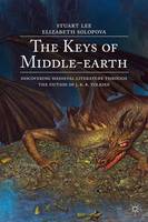 Stuart Lee - The Keys of Middle-earth: Discovering Medieval Literature Through the Fiction of J. R. R. Tolkien - 9781137454690 - V9781137454690