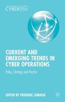 Frederic Lemieux (Ed.) - Current and Emerging Trends in Cyber Operations: Policy, Strategy and Practice - 9781137455543 - V9781137455543