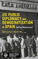 Francisco Rodriguez-Jimenez (Ed.) - US Public Diplomacy and Democratization in Spain: Selling Democracy? - 9781137461445 - V9781137461445