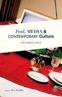 Peri Bradley (Ed.) - Food, Media and Contemporary Culture: The Edible Image - 9781137463227 - V9781137463227