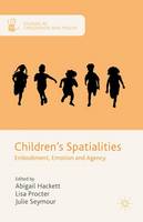 Julie Seymour (Ed.) - Children´s Spatialities: Embodiment, Emotion and Agency - 9781137464972 - V9781137464972