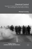 Michael Crowley - Chemical Control: Regulation of Incapacitating Chemical Agent Weapons, Riot Control Agents and their Means of Delivery - 9781137467133 - V9781137467133
