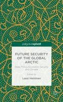 Lassi Heininen (Ed.) - Future Security of the Global Arctic: State Policy, Economic Security and Climate - 9781137468246 - V9781137468246