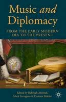 Rebekah Ahrendt (Ed.) - Music and Diplomacy from the Early Modern Era to the Present - 9781137468321 - V9781137468321