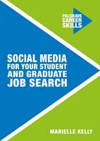 Marielle Kelly - Social Media for Your Student and Graduate Job Search - 9781137472373 - V9781137472373