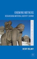 Wendy Hollway - Knowing Mothers: Researching Maternal Identity Change (Studies in the Psychosocial) - 9781137481252 - V9781137481252