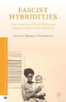 Rosetta Giuliani Caponetto - Fascist Hybridities: Representations of Racial Mixing and Diaspora Cultures under Mussolini - 9781137481849 - V9781137481849