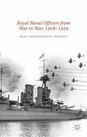 Mike Farquharson-Roberts - Royal Naval Officers from War to War, 1918-1939 - 9781137481955 - V9781137481955