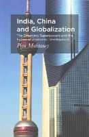 P. Mahtaney - India, China and Globalization: The Emerging Superpowers and the Future of Economic Development - 9781137481986 - V9781137481986