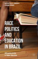 Ollie Andrew Johnson (Ed.) - Race, Politics, and Education in Brazil: Affirmative Action in Higher Education - 9781137485144 - V9781137485144