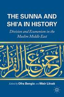 Meir Litvak (Ed.) - The Sunna and Shi´a in History: Division and Ecumenism in the Muslim Middle East - 9781137485588 - V9781137485588