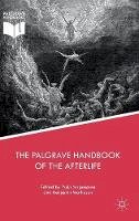 Yujin Nagasawa (Ed.) - The Palgrave Handbook of the Afterlife - 9781137486080 - V9781137486080
