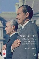 Bryan R. Gibson - Sold Out? US Foreign Policy, Iraq, the Kurds, and the Cold War (Middle East Today) - 9781137487117 - V9781137487117