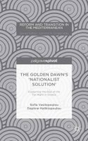 S. Vasilopoulou - The Golden Dawn’s ‘Nationalist Solution’: Explaining the Rise of the Far Right in Greece - 9781137487124 - V9781137487124