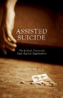 Kevin Yuill - Assisted Suicide: The Liberal, Humanist Case Against Legalization - 9781137487469 - V9781137487469