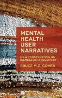 Bruce M.z. Cohen - Mental Health User Narratives: New Perspectives on Illness and Recovery - 9781137487506 - V9781137487506