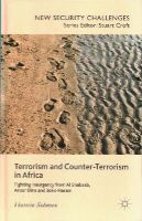 Hussein Solomon - Terrorism and Counter-Terrorism in Africa: Fighting Insurgency from Al Shabaab, Ansar Dine and Boko Haram - 9781137489883 - V9781137489883