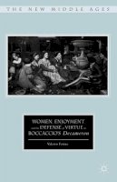Ferme, Valerio - Women, Enjoyment, and the Defense of Virtue in Boccaccio's Decameron (The New Middle Ages) - 9781137490551 - V9781137490551