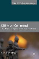 Carmel O´sullivan - Killing on Command: The Defence of Superior Orders in Modern Combat - 9781137495808 - V9781137495808