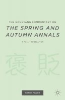 H. Miller (Ed.) - The Gongyang Commentary on The Spring and Autumn Annals: A Full Translation - 9781137497635 - V9781137497635
