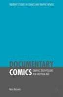 Nina Mickwitz - Documentary Comics: Graphic Truth-Telling in a Skeptical Age - 9781137501165 - V9781137501165