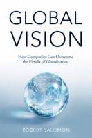 R. Salomon - Global Vision: How Companies Can Overcome the Pitfalls of Globalization - 9781137502810 - V9781137502810