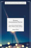 Omaar Hena - Global Anglophone Poetry: Literary Form and Social Critique in Walcott, Muldoon, de Kok, and Nagra - 9781137502872 - V9781137502872