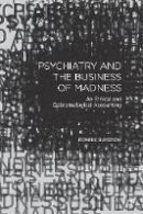 B. Burstow - Psychiatry and the Business of Madness: An Ethical and Epistemological Accounting - 9781137503848 - V9781137503848