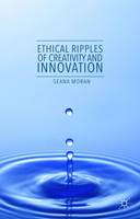 Seana Moran - Ethical Ripples of Creativity and Innovation - 9781137505538 - V9781137505538