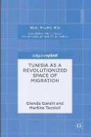 Glenda Garelli - Tunisia as a Revolutionized Space of Migration - 9781137505866 - V9781137505866