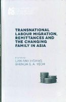 L. Hoang (Ed.) - Transnational Labour Migration, Remittances and the Changing Family in Asia - 9781137506856 - V9781137506856