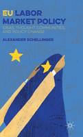 Alexander Schellinger - EU Labor Market Policy: Ideas, Thought Communities and Policy Change - 9781137508713 - V9781137508713