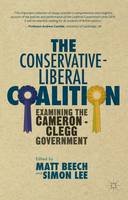 M. Beech (Ed.) - The Conservative-Liberal Coalition: Examining the Cameron-Clegg Government - 9781137509895 - V9781137509895