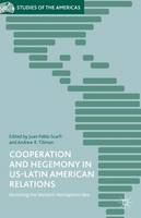 Andrew R. Tillman - Cooperation and Hegemony in US-Latin American Relations: Revisiting the Western Hemisphere Idea - 9781137510730 - V9781137510730