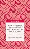 C. Hughes - Japan’s Foreign and Security Policy Under the ‘Abe Doctrine’: New Dynamism or New Dead End? - 9781137514240 - V9781137514240